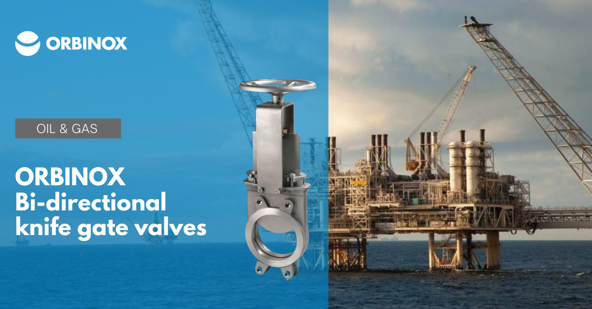 ORBINOX BIDIRECTIONAL KNIFE GATE VALVES ON AZERI CENTRAL EAST OIL